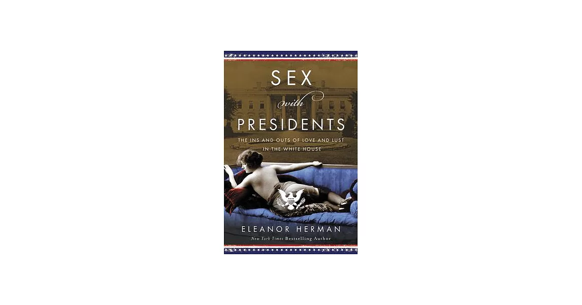 博客來 Sex With Presidents The Ins And Outs Of Love And Lust In The White House 4271