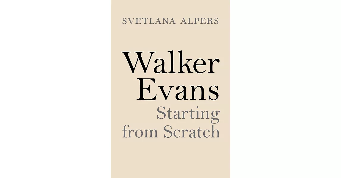 Walker Evans: Starting from Scratch | 拾書所