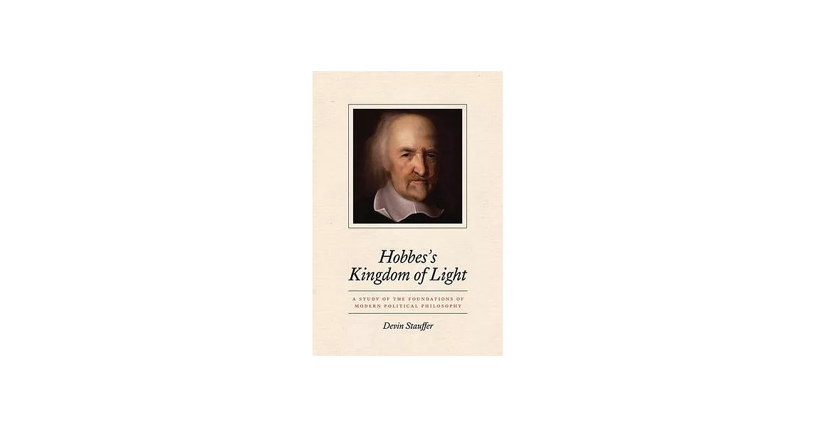 Hobbes’’s Kingdom of Light: A Study of the Foundations of Modern Political Philosophy | 拾書所