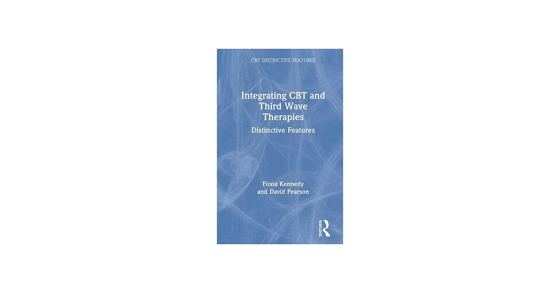 Integrating CBT and Third Wave Therapies: Distinctive Features | 拾書所