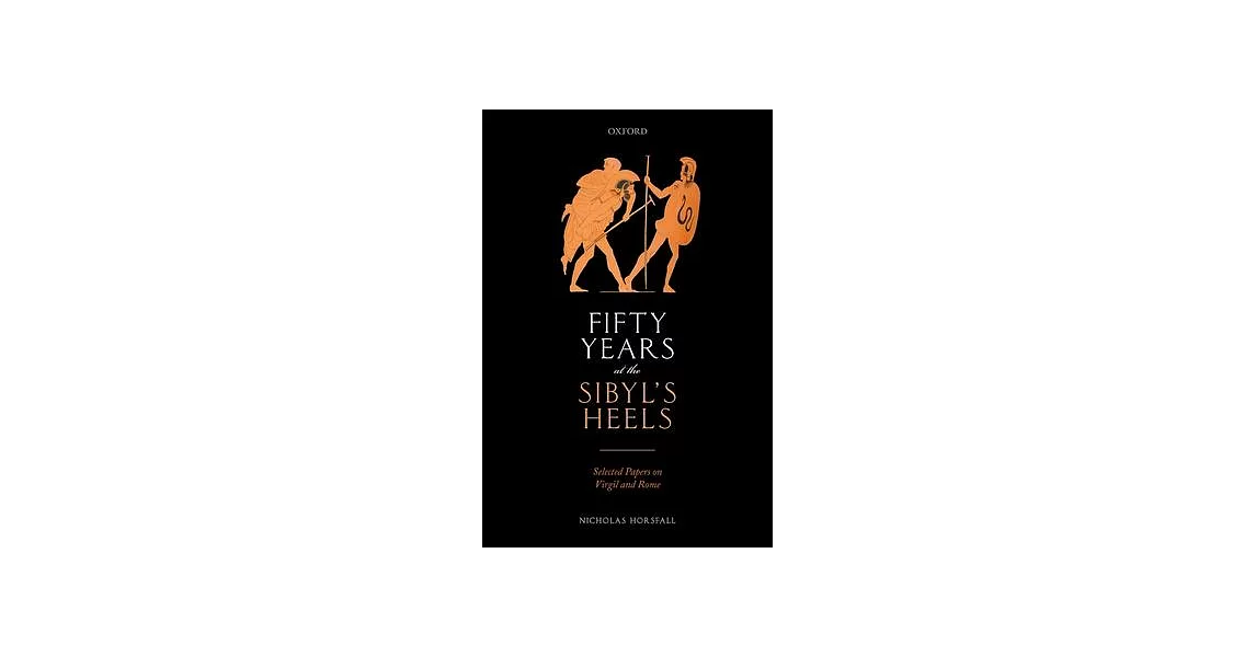 Fifty Years at the Sibyl’’s Heels: Selected Papers on Virgil and Rome | 拾書所