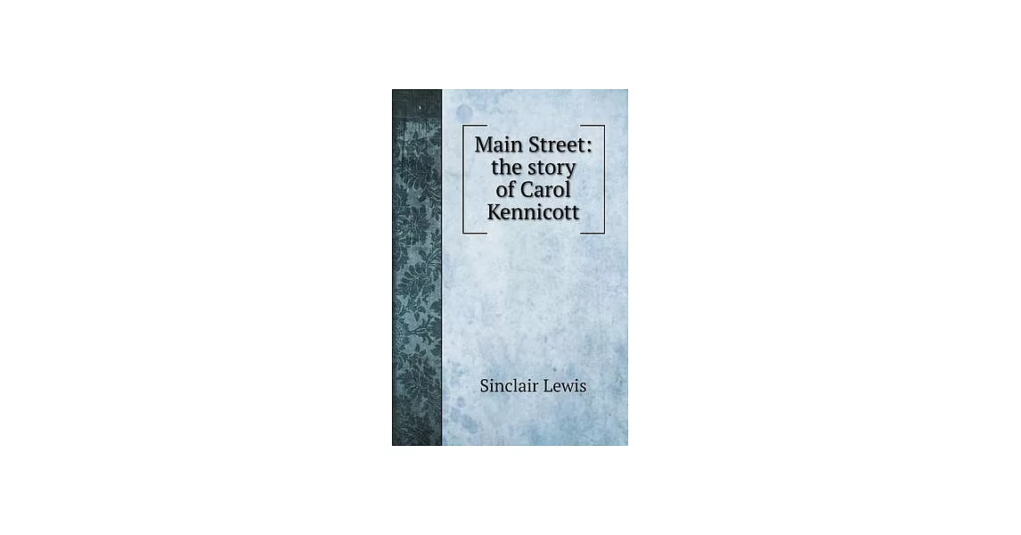 Main Street: the story of Carol Kennicott | 拾書所