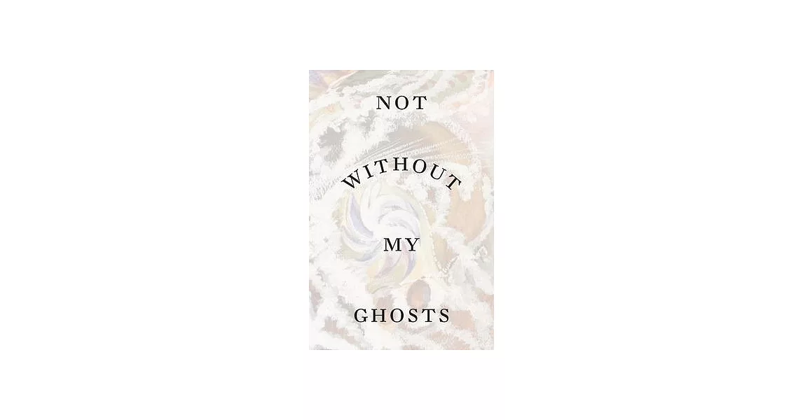 Not Without My Ghosts | 拾書所