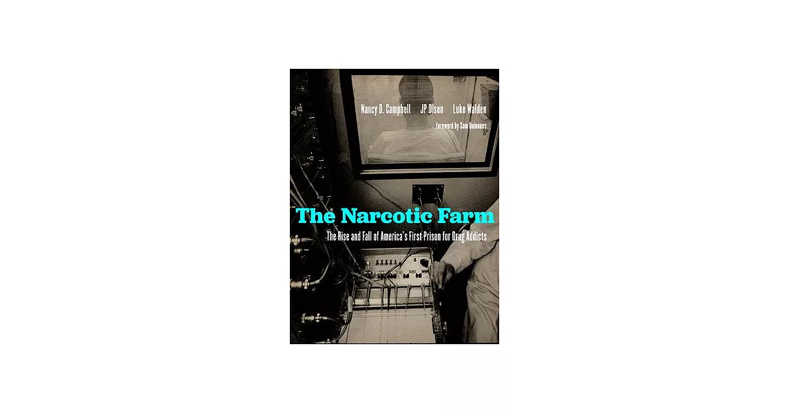 The Narcotic Farm: The Rise and Fall of America’’s First Prison for Drug Addicts | 拾書所