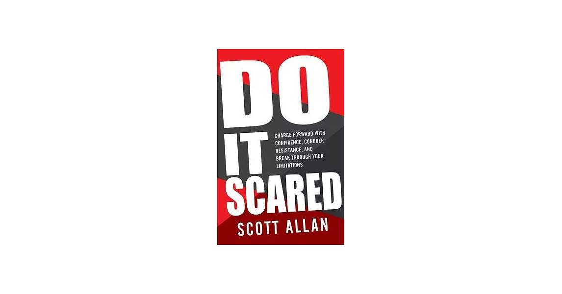 Do It Scared: Charge Forward With Confidence, Conquer Resistance, and Break Through Your Limitations. | 拾書所