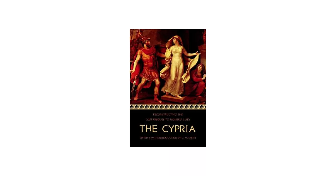 The Cypria: Reconstructing the Lost Prequel to Homer’’s Iliad | 拾書所