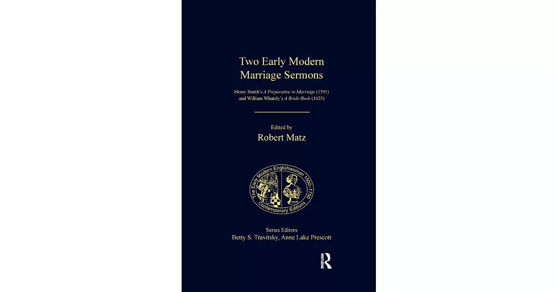 Two Early Modern Marriage Sermons: Henry Smith’’s A Preparative to Marriage (1591) and William Whately’’s A Bride-Bush (1623) | 拾書所