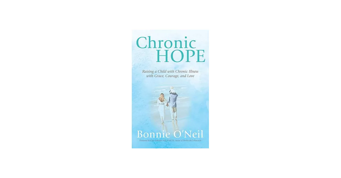 Chronic Hope: Raising a Child with Chronic Illness with Grace, Courage, and Love | 拾書所