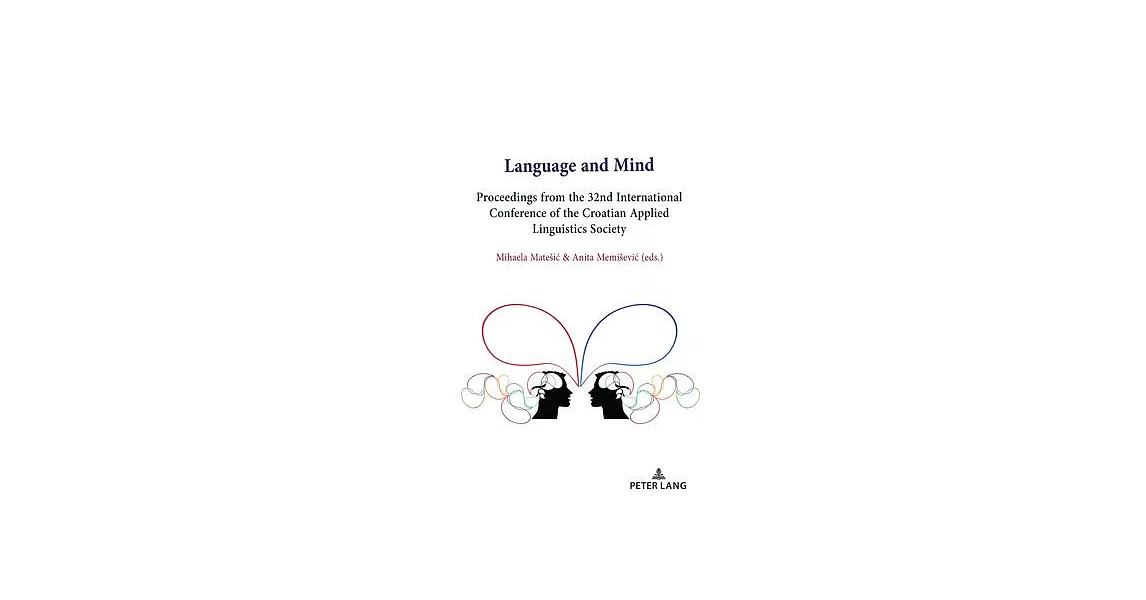 Language and Mind: Proceedings from the 32nd International Conference of the Croatian Applied Linguistics Society | 拾書所