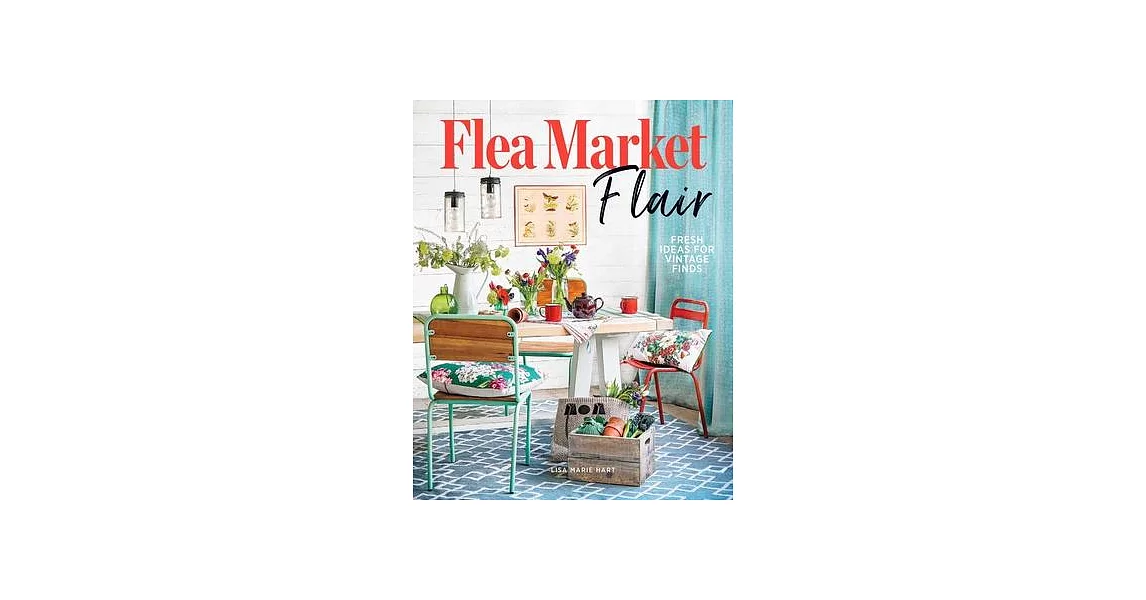 Flea Market Flair: Fresh Ideas for Vintage Finds | 拾書所