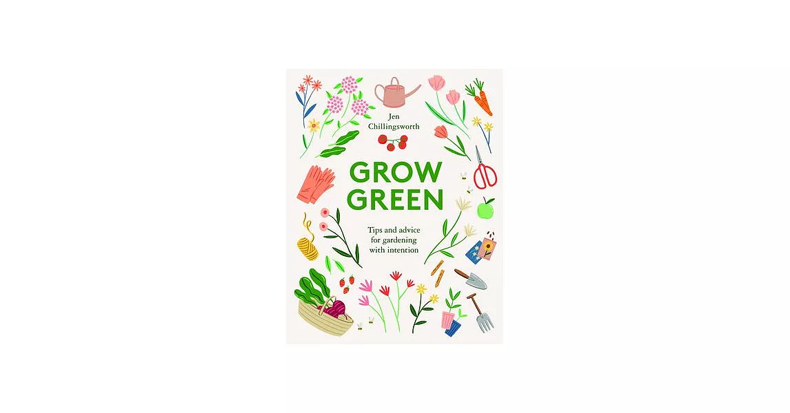 Grow Green: Tips and Advice for Gardening with Intention | 拾書所