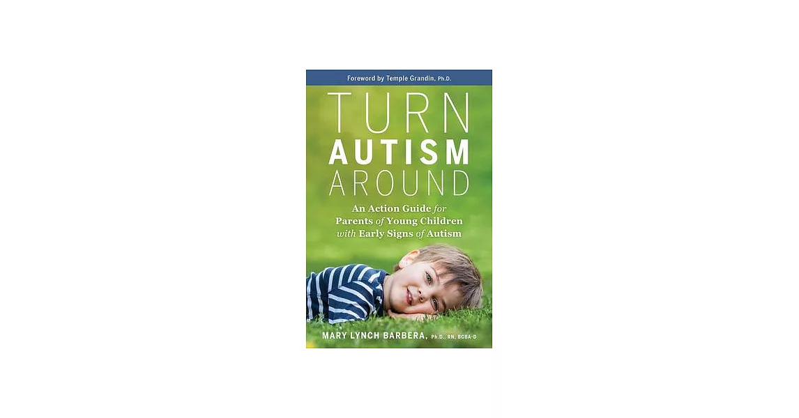 Turn Autism Around: An Action Guide for Parents of Young Children with Early Signs of Autism | 拾書所