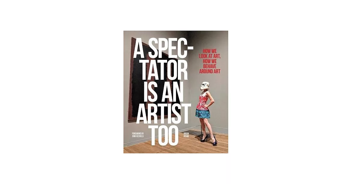 A Spectator Is an Artist Too: How We Look at Art, How We Behave Around Art | 拾書所