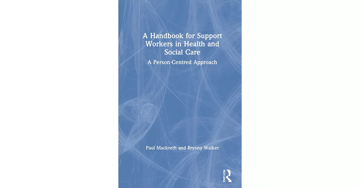 A Handbook for Support Workers in Health and Social Care: A Person-Centred Approach | 拾書所