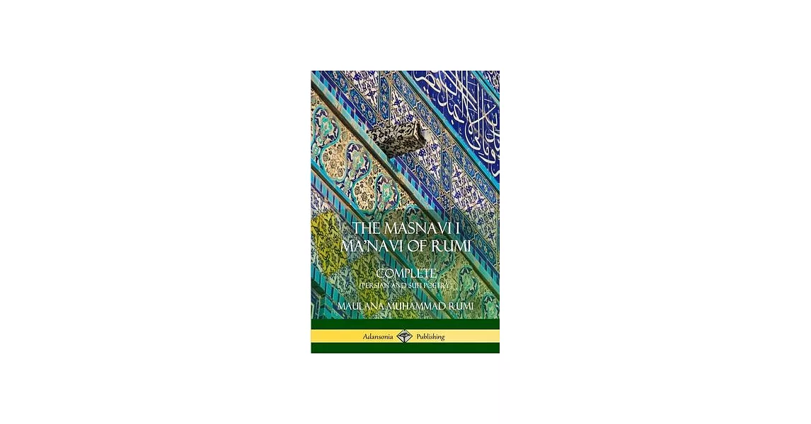 The Masnavi I Ma’’navi of Rumi: Complete (Persian and Sufi Poetry) | 拾書所