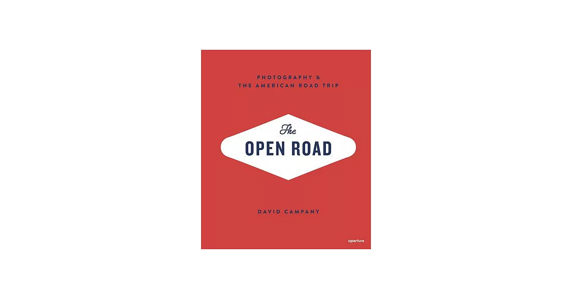 The Open Road: Photography and the American Roadtrip (Signed Edition) | 拾書所