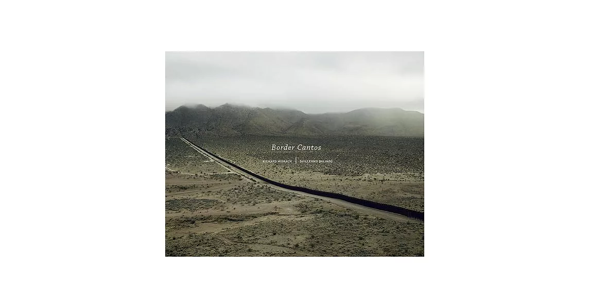 Richard Misrach and Guillermo Galindo: Border Cantos (Signed Edition) | 拾書所