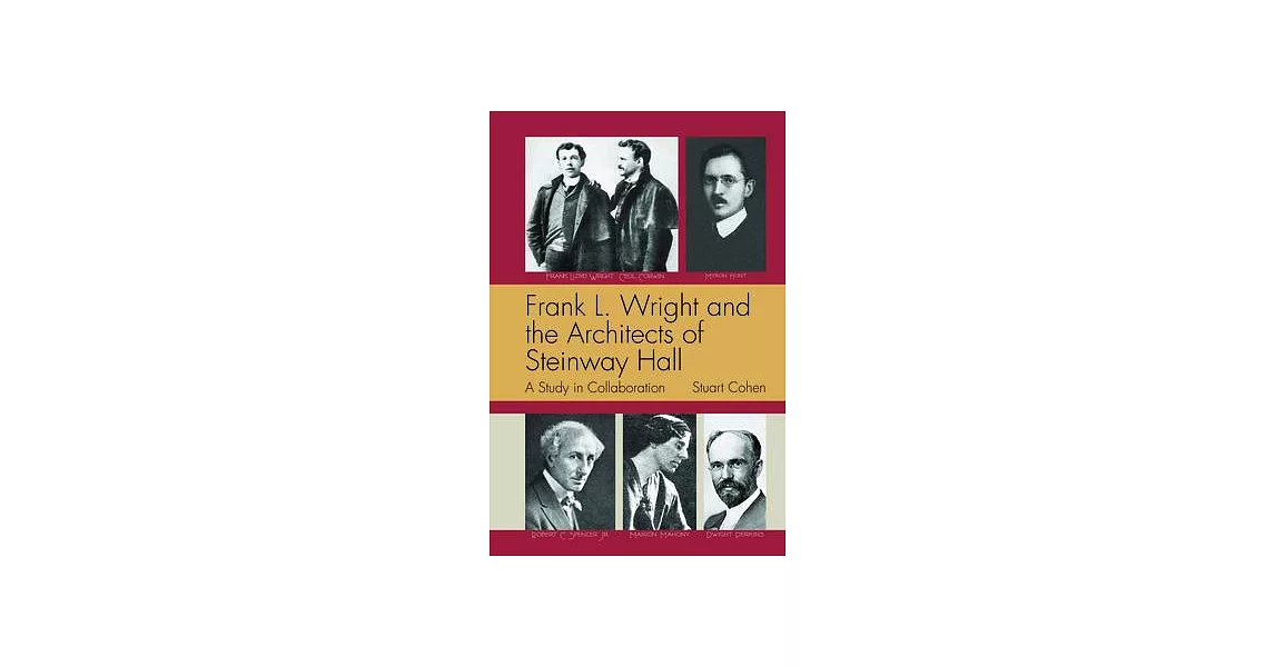 Frank L. Wright and the Architects of Steinway Hall: A Study of Collaboration | 拾書所
