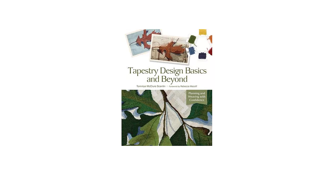 Tapestry Design Basics and Beyond: Planning and Weaving with Confidence | 拾書所