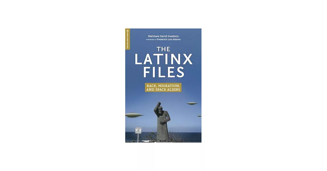 The Latinx Files: Race, Migration, and Space Aliens | 拾書所