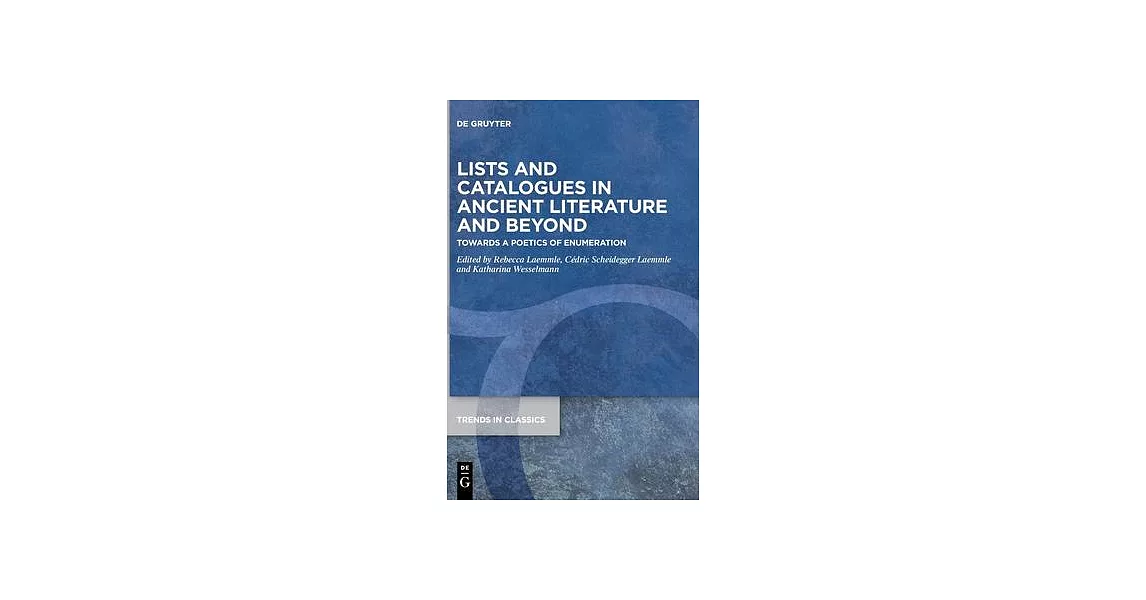 Lists and Catalogues in Ancient Literature and Beyond: Towards a Poetics of Enumeration | 拾書所