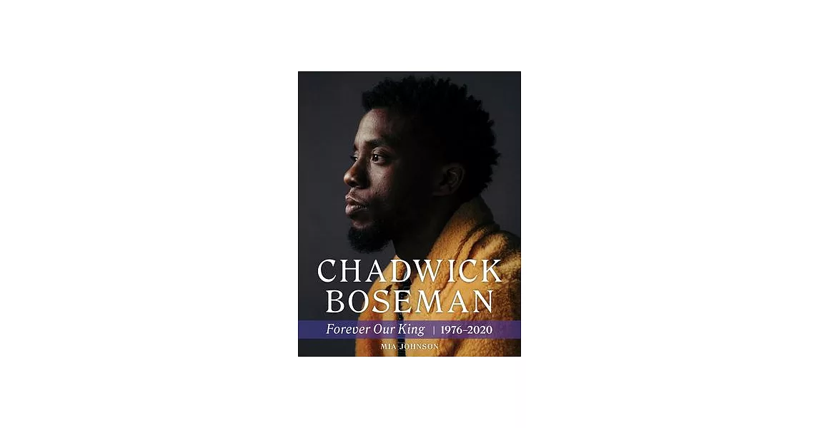 Chadwick Boseman: Forever Our King 1976-2020 | 拾書所