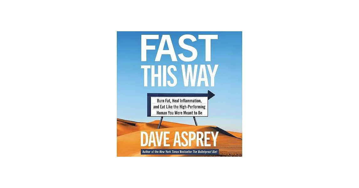 Fast This Way Lib/E: Burn Fat, Reverse Inflammation, and Become the High-Performing Human You Were Meant to Be | 拾書所