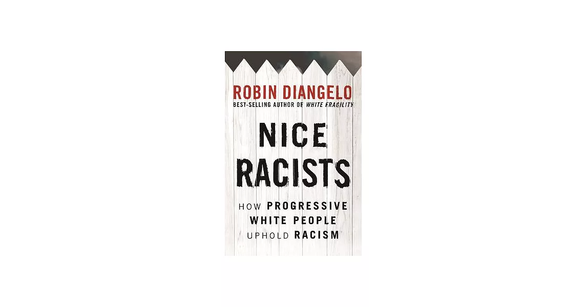 Niceness Is Not Courageous: How Well-Meaning White Progressives Maintain Racism | 拾書所