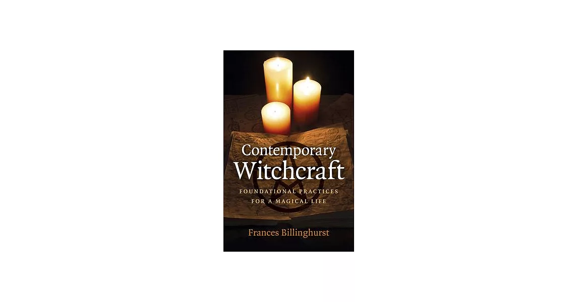 Contemporary Witchcraft: Foundational Practices for a Magical Life | 拾書所