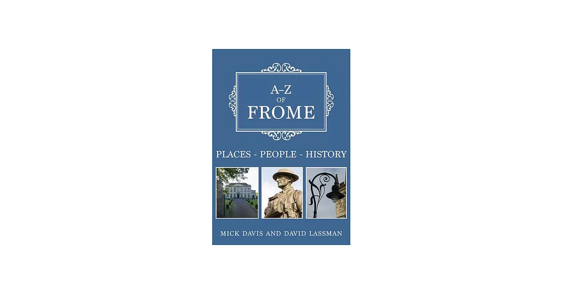 A-Z of Frome: Places-People-History | 拾書所