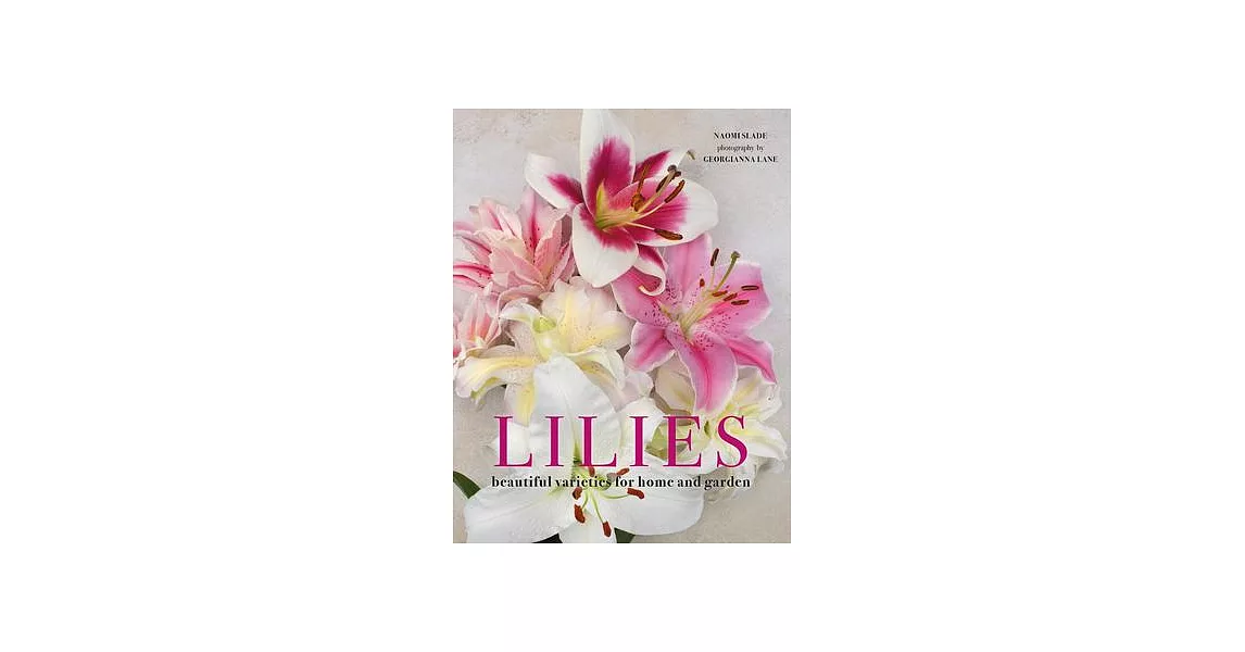 Lilies: Beautiful Varieties for Home and Garden | 拾書所