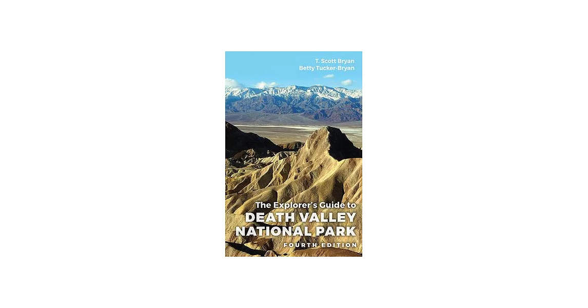 The Explorer’’s Guide to Death Valley National Park, Fourth Edition | 拾書所