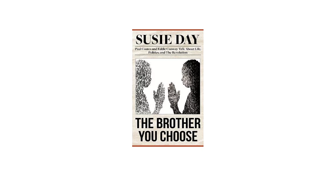 The Brother You Choose: Paul Coates and Eddie Conway Talk about Life, Politics, and the Revolution | 拾書所