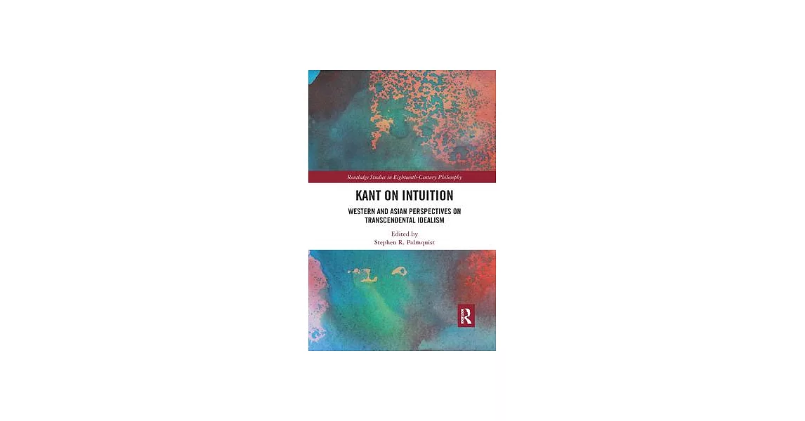 Kant on Intuition: Western and Asian Perspectives on Transcendental Idealism | 拾書所