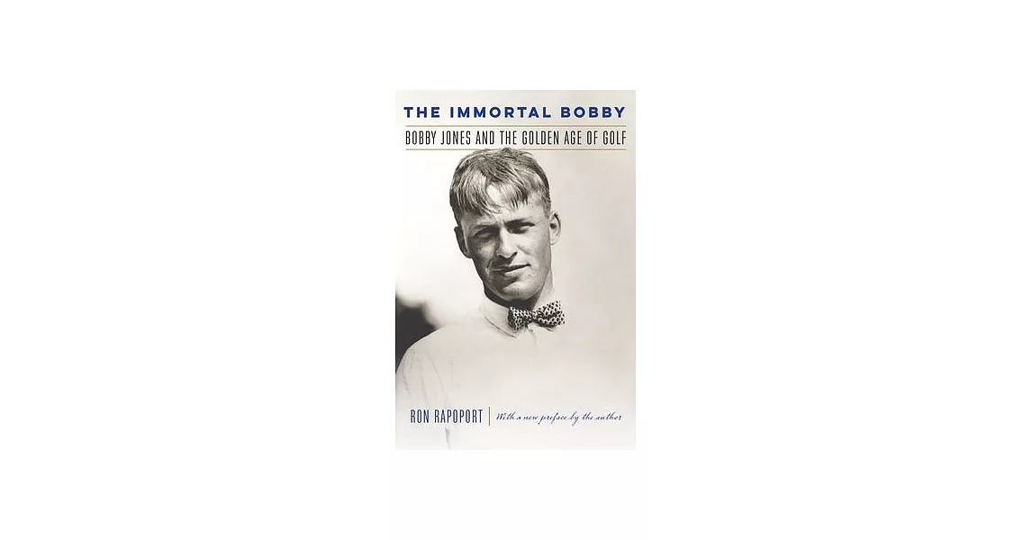 The Immortal Bobby: Bobby Jones and the Golden Age of Golf | 拾書所