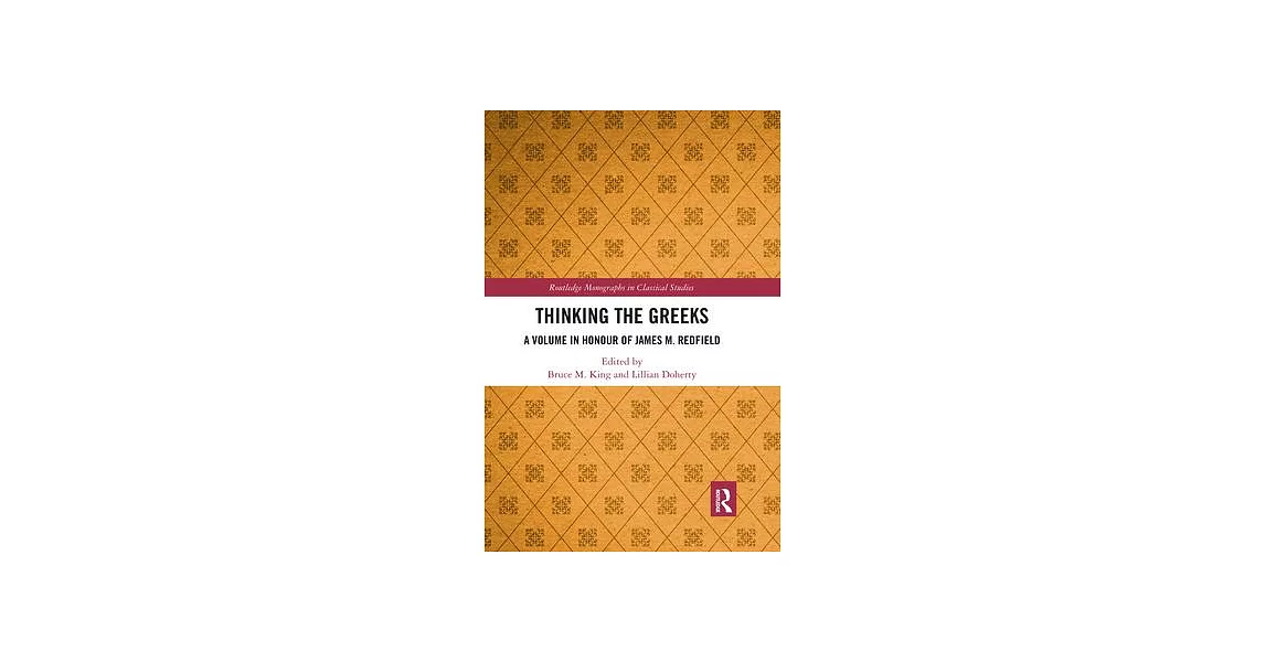 Thinking the Greeks: A Volume in Honor of James M. Redfield | 拾書所