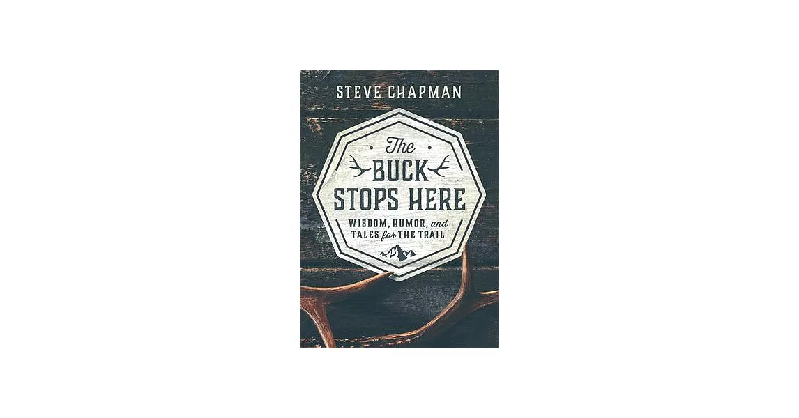 The Buck Stops Here: Wit, Wisdom, and Tales for the Trail | 拾書所