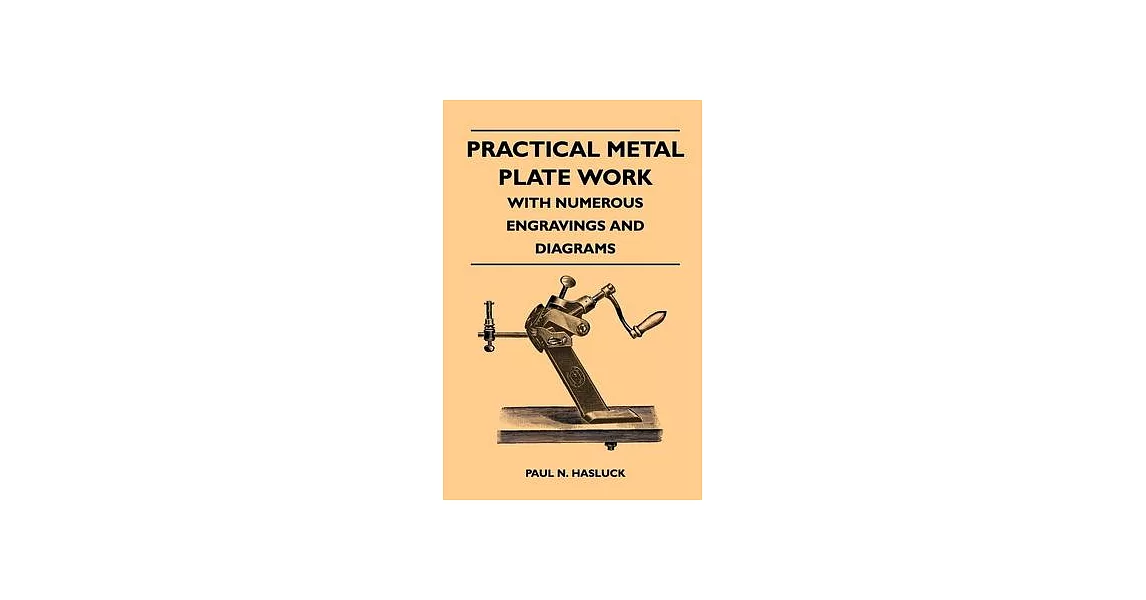 Practical Metal Plate Work - With Numerous Engravings and Diagrams | 拾書所