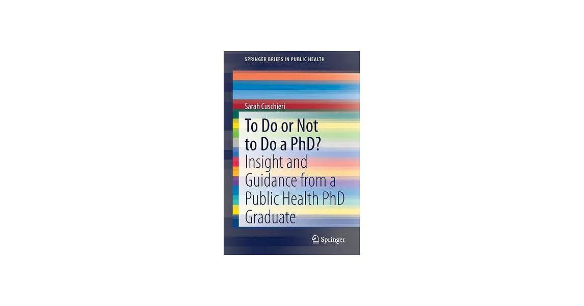 To Do or Not to Do a Phd?: Insight and Guidance from a Public Health PhD Graduate | 拾書所