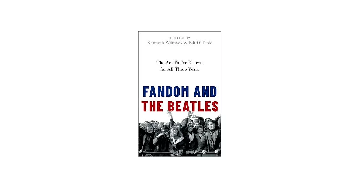 Fandom and the Beatles: The ACT You’’ve Known for All These Years | 拾書所