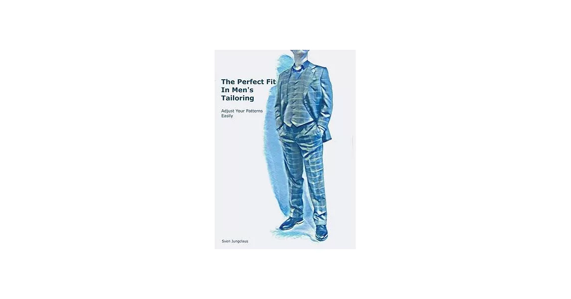 The Perfect Fit In Men’’s Tailoring: Adjust your patterns easily | 拾書所