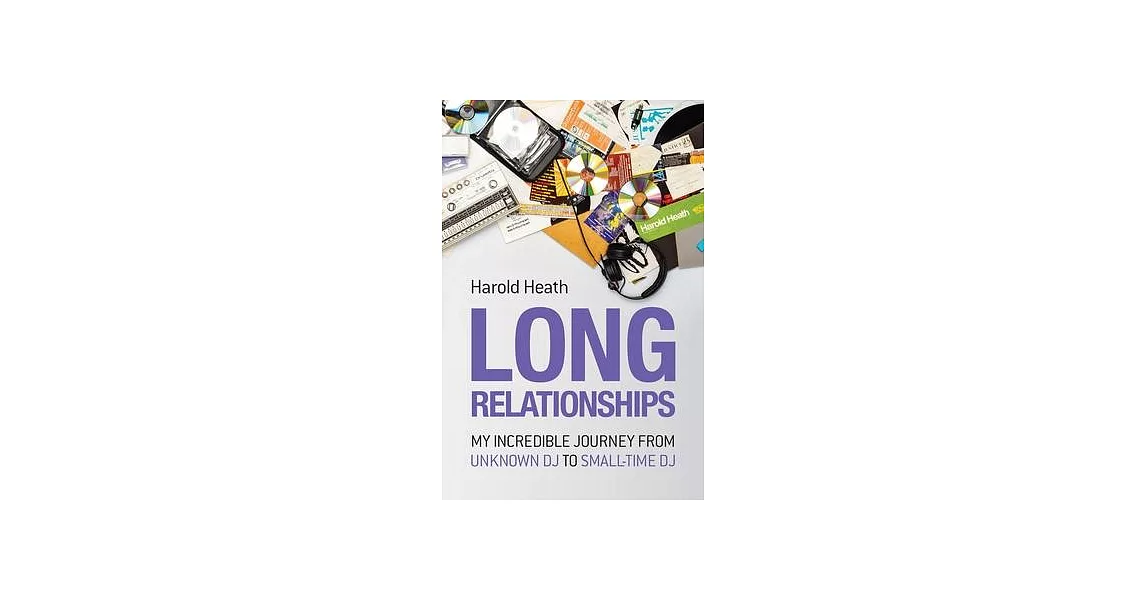 Long Relationships: My Incredible Journey from Unknown DJ to Small-Time DJ | 拾書所