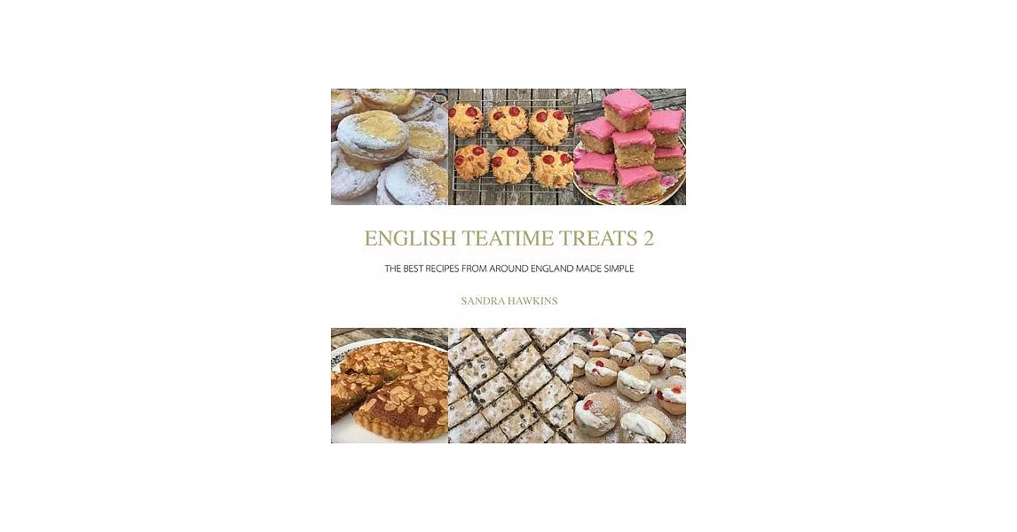 Taste the Teatime Journey: Recipes from around England for Sharing and Celebrating Life | 拾書所