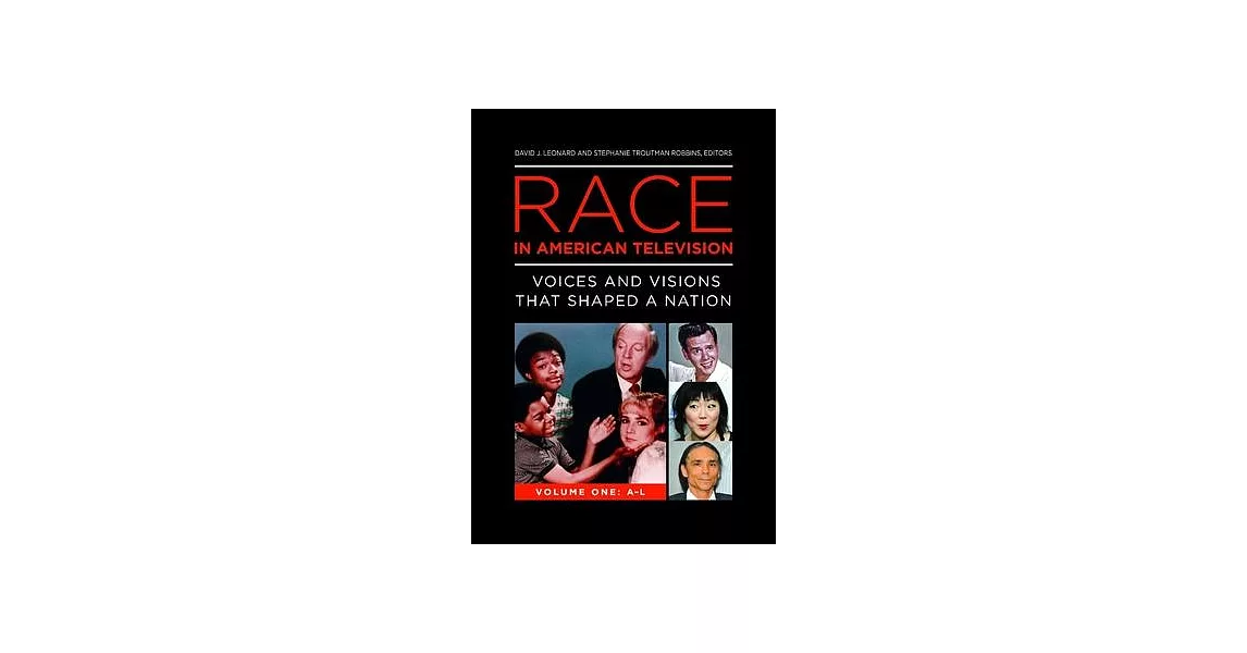 Race in American Television [3 Volumes]: Voices and Visions That Shaped a Nation | 拾書所