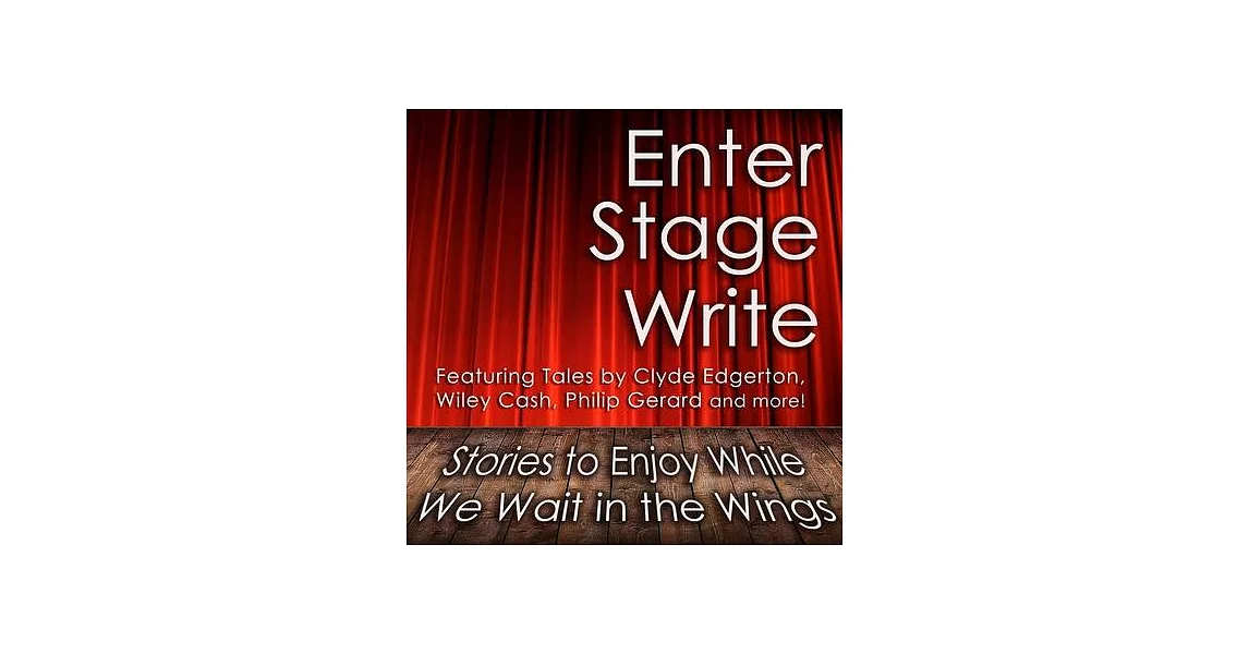 Enter Stage Write: Stories to Enjoy While We Wait in the Wings | 拾書所