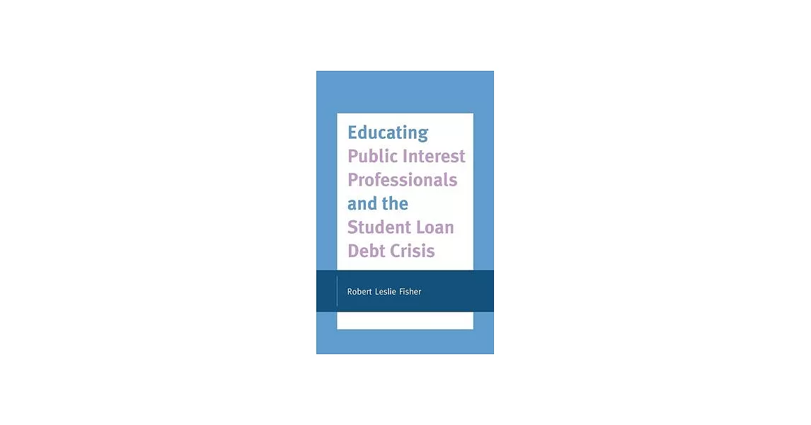 Educating Public Interest Professionals and the Student Loan Debt Crisis | 拾書所