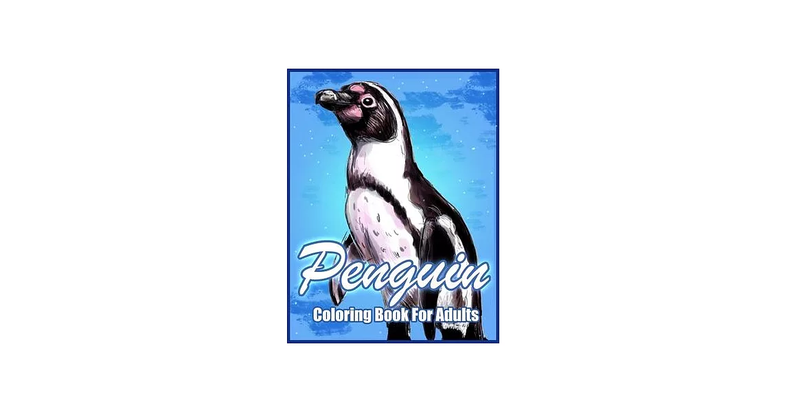 Penguin Coloring Book: Stress-relief Coloring Book For Adults (Animal Coloring Books) | 拾書所