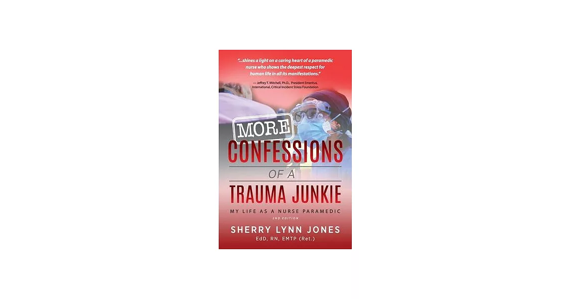 More Confessions of a Trauma Junkie: My Life as a Nurse Paramedic, 2nd Ed. | 拾書所