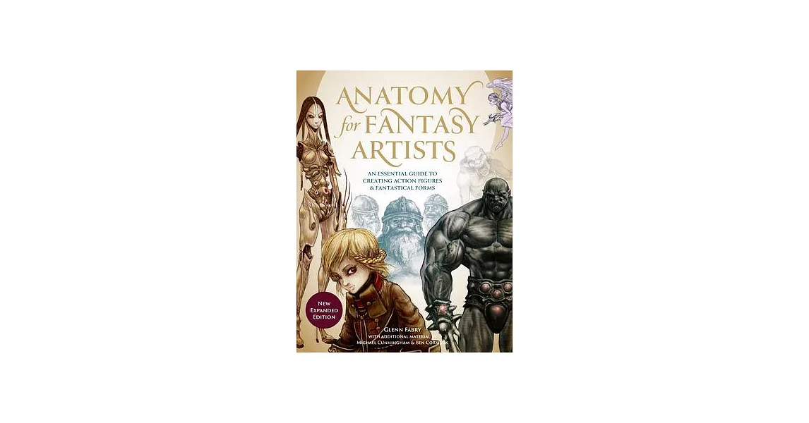 Anatomy for Fantasy Artists: An Essential Guide to Creating Action Figures and Fantastical Forms | 拾書所