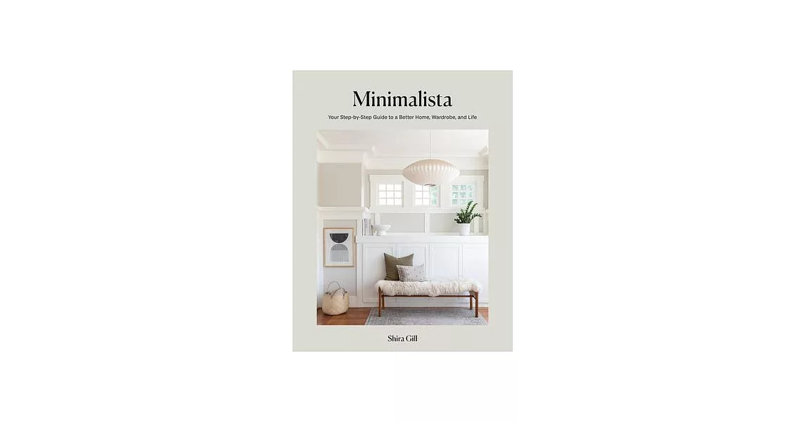 Minimalista: Your Step-By-Step Guide to a Better Home, Wardrobe, and Life | 拾書所